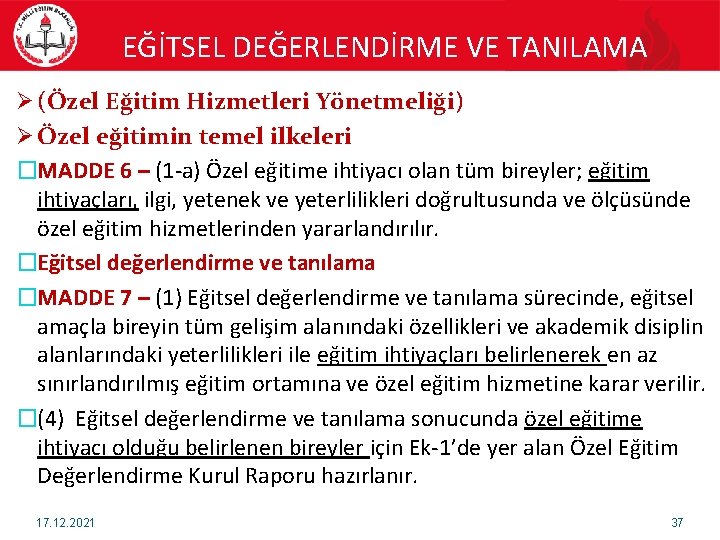 EĞİTSEL DEĞERLENDİRME VE TANILAMA Ø (Özel Eğitim Hizmetleri Yönetmeliği) Ø Özel eğitimin temel ilkeleri