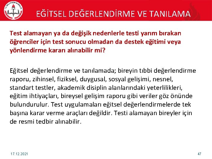 EĞİTSEL DEĞERLENDİRME VE TANILAMA Test alamayan ya da değişik nedenlerle testi yarım bırakan öğrenciler