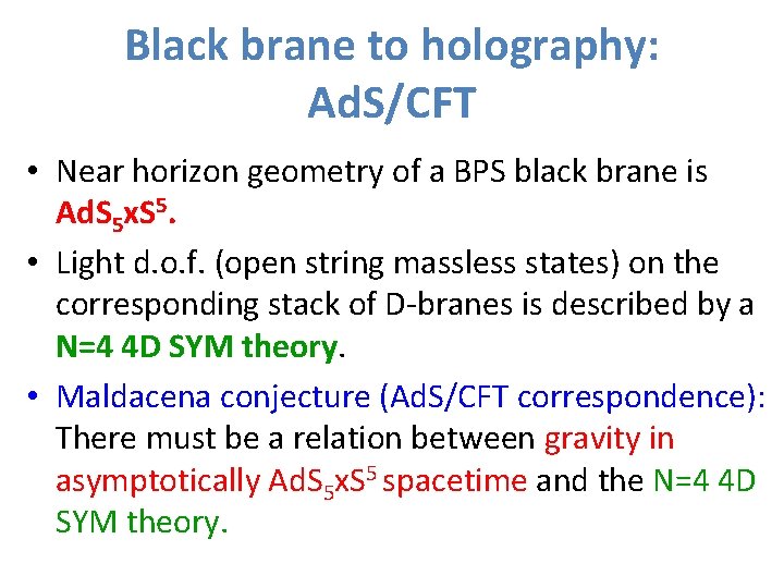 Black brane to holography: Ad. S/CFT • Near horizon geometry of a BPS black