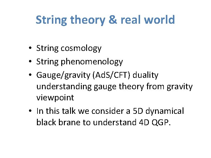 String theory & real world • String cosmology • String phenomenology • Gauge/gravity (Ad.