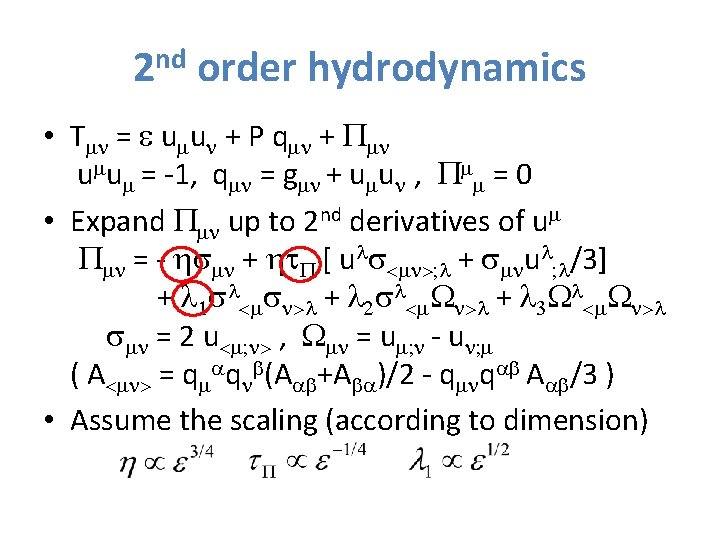 2 nd order hydrodynamics • Tmn = e umun + P qmn + Pmn