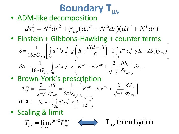 Boundary Tmn • ADM-like decomposition • Einstein + Gibbons-Hawking + counter terms • Brown-York’s