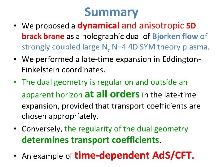 Summary • We proposed a dynamical and anisotropic 5 D brack brane as a