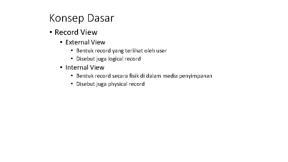 Konsep Dasar • Record View • External View • Bentuk record yang terlihat oleh