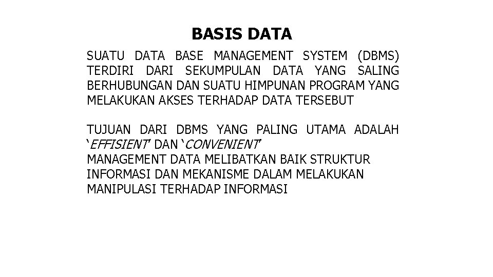 BASIS DATA SUATU DATA BASE MANAGEMENT SYSTEM (DBMS) TERDIRI DARI SEKUMPULAN DATA YANG SALING