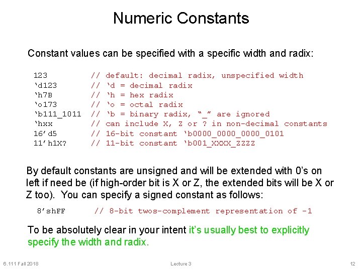 Numeric Constants Constant values can be specified with a specific width and radix: 123