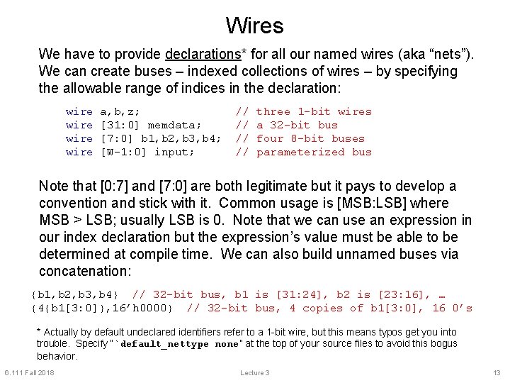 Wires We have to provide declarations* for all our named wires (aka “nets”). We