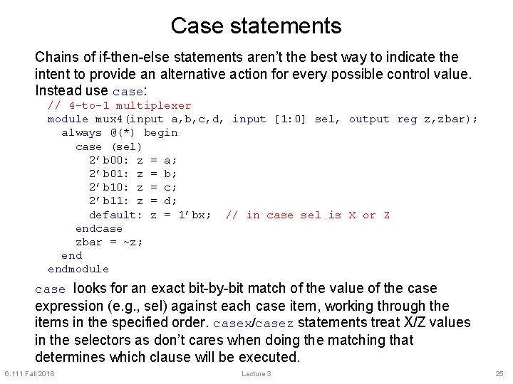 Case statements Chains of if-then-else statements aren’t the best way to indicate the intent