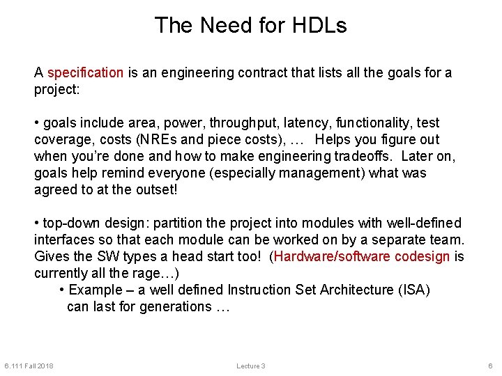 The Need for HDLs A specification is an engineering contract that lists all the