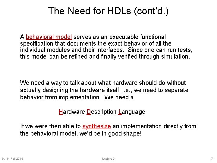 The Need for HDLs (cont’d. ) A behavioral model serves as an executable functional