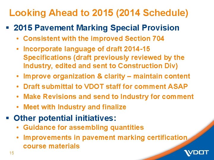 Looking Ahead to 2015 (2014 Schedule) § 2015 Pavement Marking Special Provision • Consistent