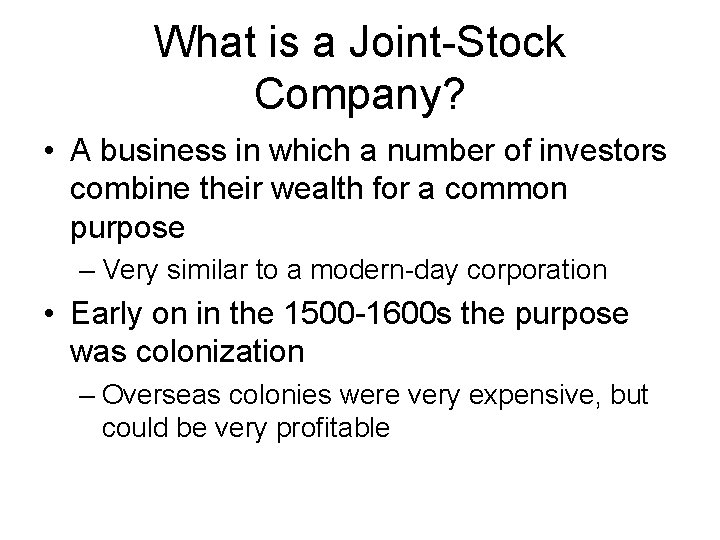 What is a Joint-Stock Company? • A business in which a number of investors