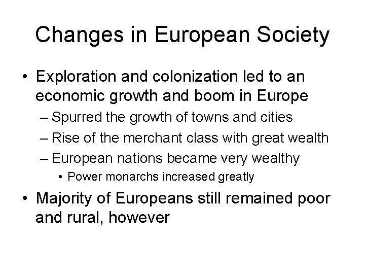 Changes in European Society • Exploration and colonization led to an economic growth and