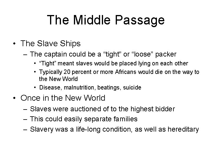 The Middle Passage • The Slave Ships – The captain could be a “tight”