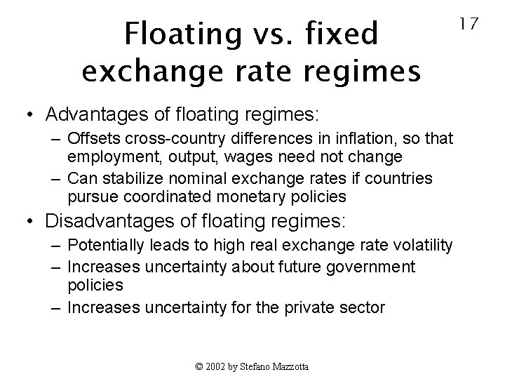 Floating vs. fixed exchange rate regimes • Advantages of floating regimes: – Offsets cross-country