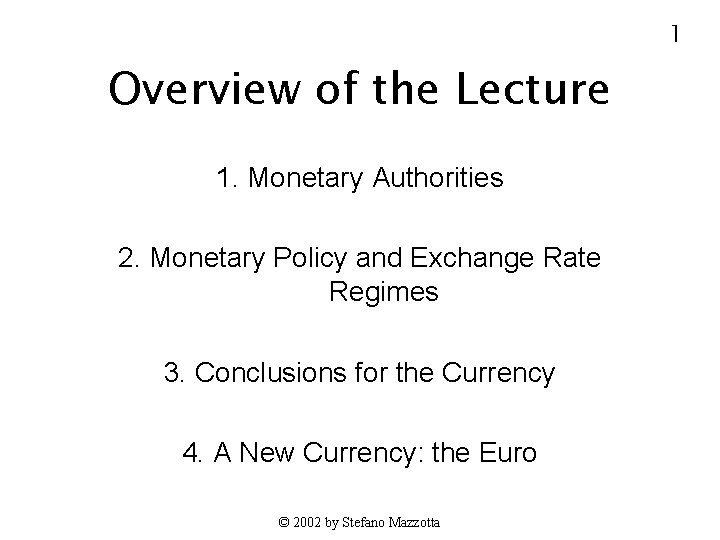 1 Overview of the Lecture 1. Monetary Authorities 2. Monetary Policy and Exchange Rate