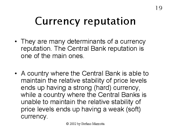 19 Currency reputation • They are many determinants of a currency reputation. The Central