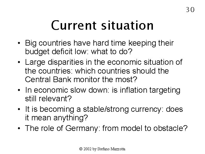 30 Current situation • Big countries have hard time keeping their budget deficit low: