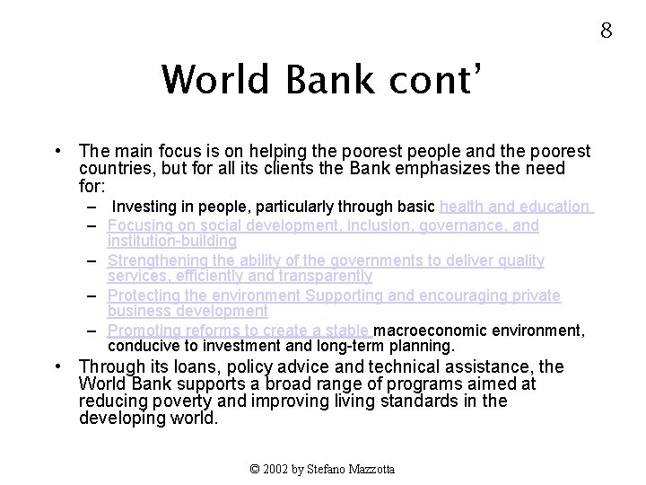 8 World Bank cont’ • The main focus is on helping the poorest people