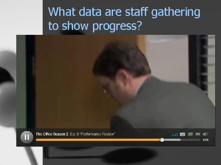 What data are staff gathering to show progress? 