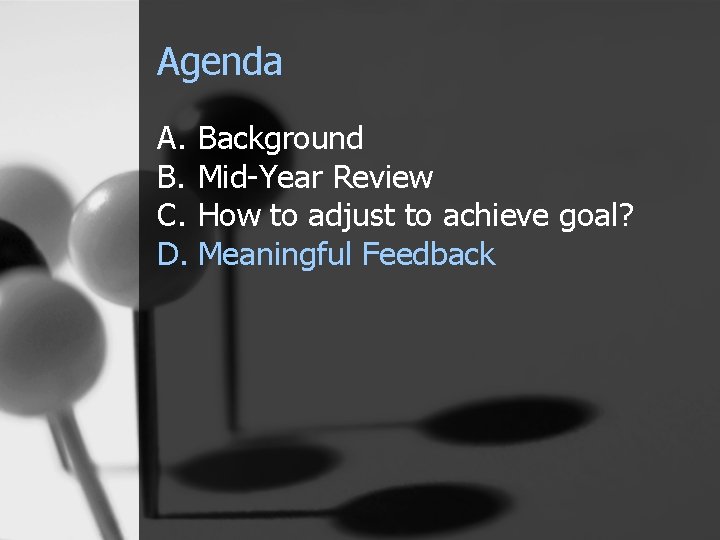 Agenda A. Background B. Mid-Year Review C. How to adjust to achieve goal? D.