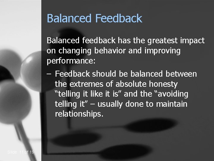 Balanced Feedback Balanced feedback has the greatest impact on changing behavior and improving performance: