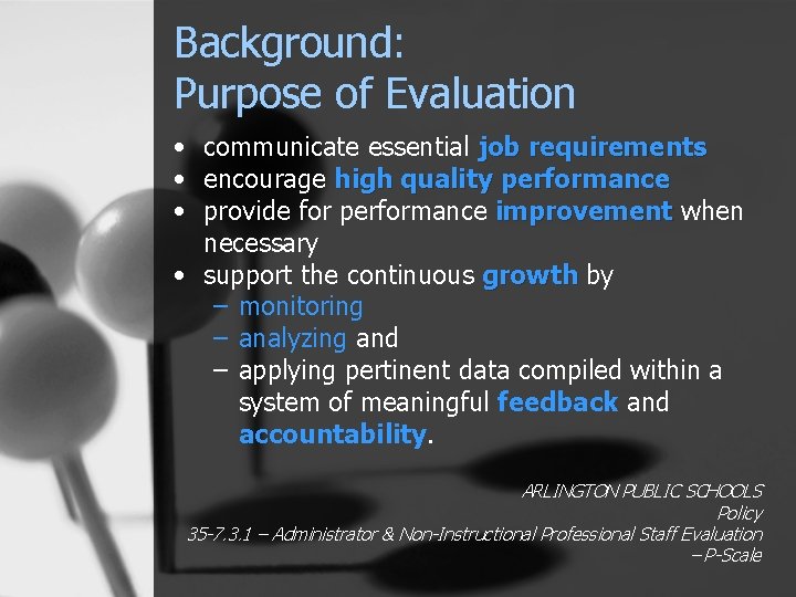 Background: Purpose of Evaluation • communicate essential job requirements • encourage high quality performance
