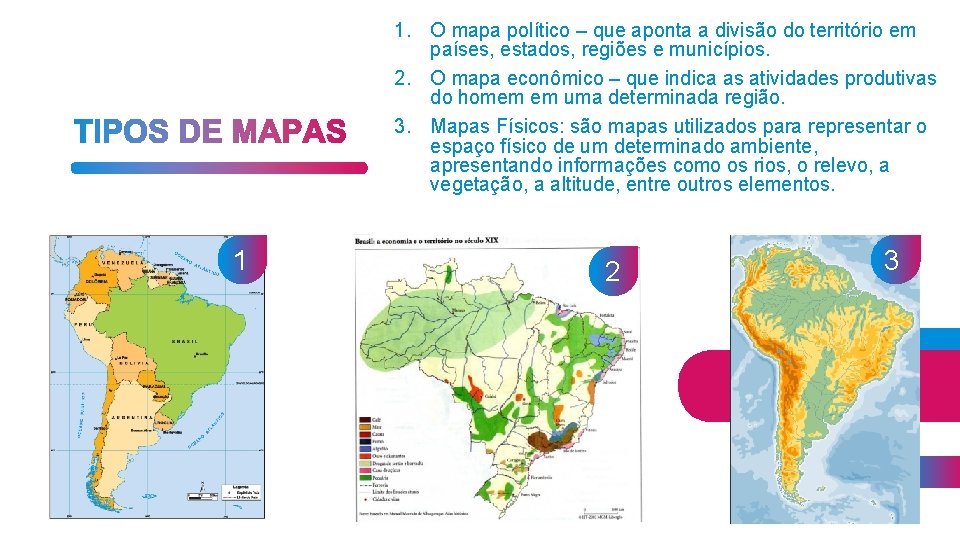 1. O mapa político – que aponta a divisão do território em países, estados,