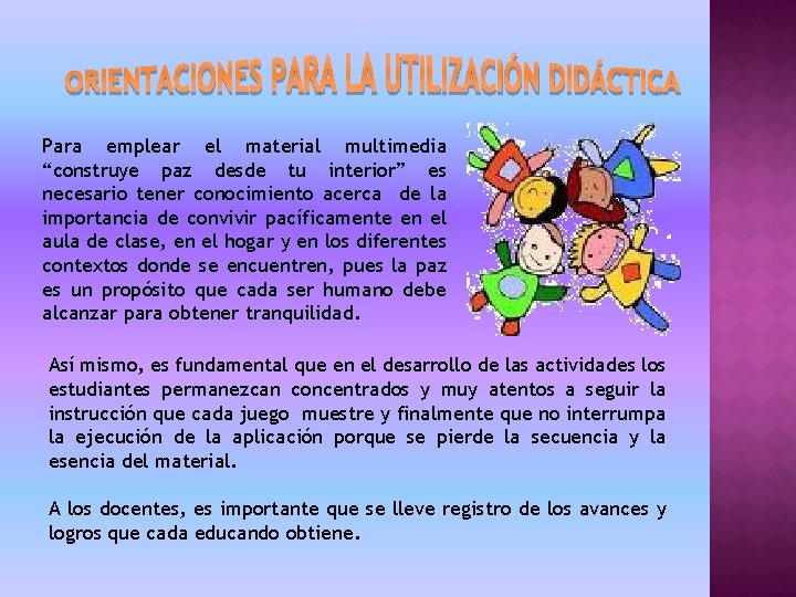 Para emplear el material multimedia “construye paz desde tu interior” es necesario tener conocimiento
