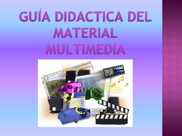 GUÍA DIDACTICA DEL MATERIAL MULTIMEDIA 