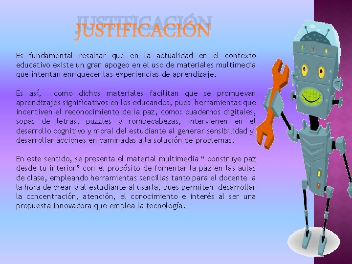 JUSTIFICACIÓN Es fundamental resaltar que en la actualidad en el contexto educativo existe un