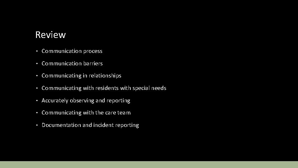 Review • Communication process • Communication barriers • Communicating in relationships • Communicating with