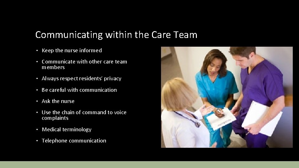 Communicating within the Care Team • Keep the nurse informed • Communicate with other