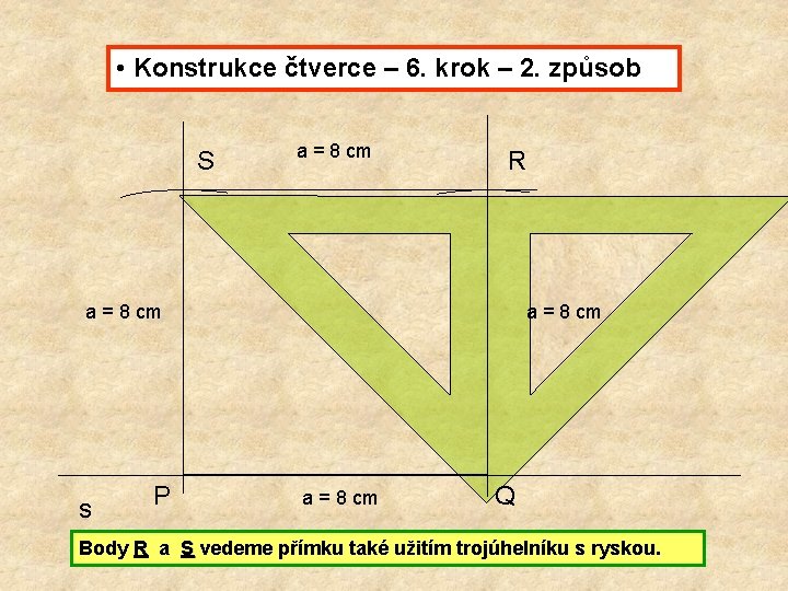  • Konstrukce čtverce – 6. krok – 2. způsob S a = 8