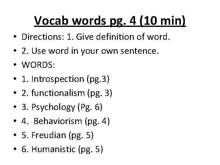 Vocab words pg. 4 (10 min) • • • Directions: 1. Give definition of