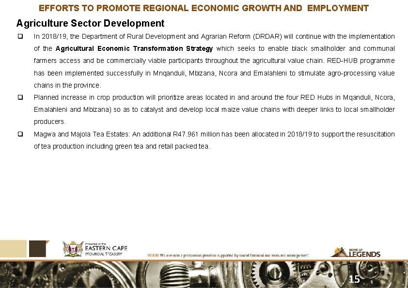 EFFORTS TO PROMOTE REGIONAL ECONOMIC GROWTH AND EMPLOYMENT Agriculture Sector Development q In 2018/19,