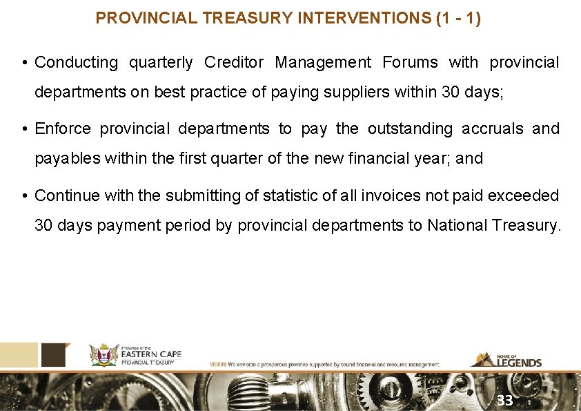 PROVINCIAL TREASURY INTERVENTIONS (1 - 1) • Conducting quarterly Creditor Management Forums with provincial