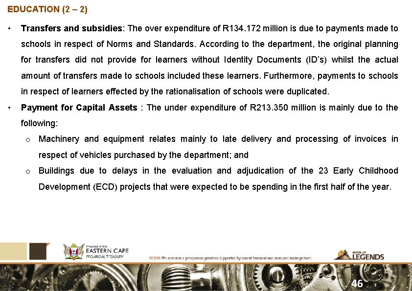 EDUCATION (2 – 2) • Transfers and subsidies: The over expenditure of R 134.