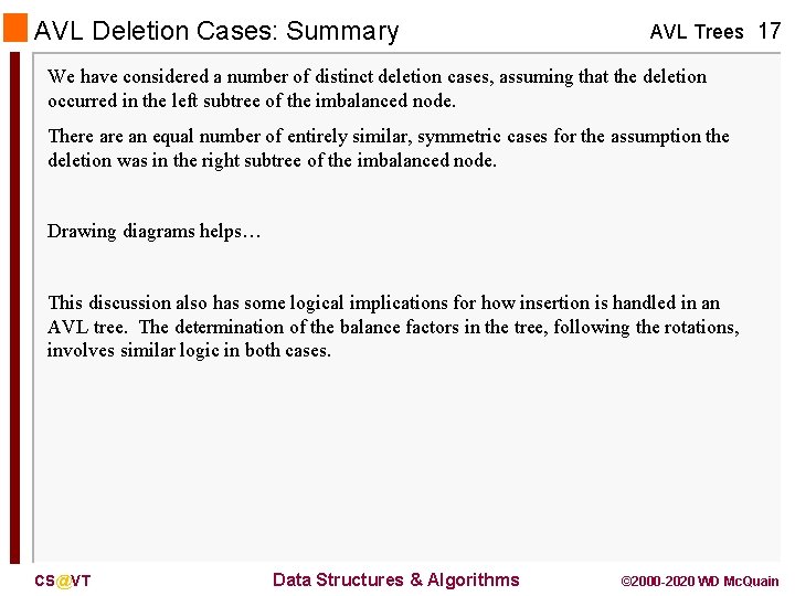 AVL Deletion Cases: Summary AVL Trees 17 We have considered a number of distinct