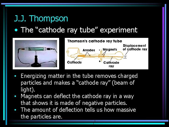 J. J. Thompson • The “cathode ray tube” experiment • Energizing matter in the