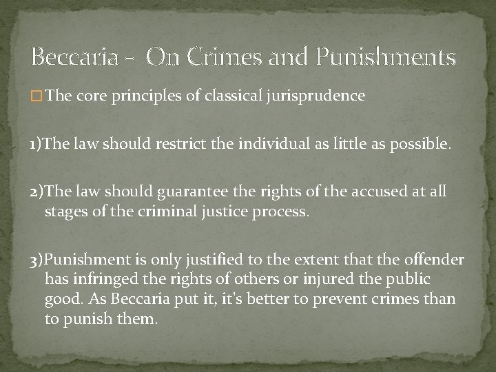 Beccaria - On Crimes and Punishments � The core principles of classical jurisprudence 1)The