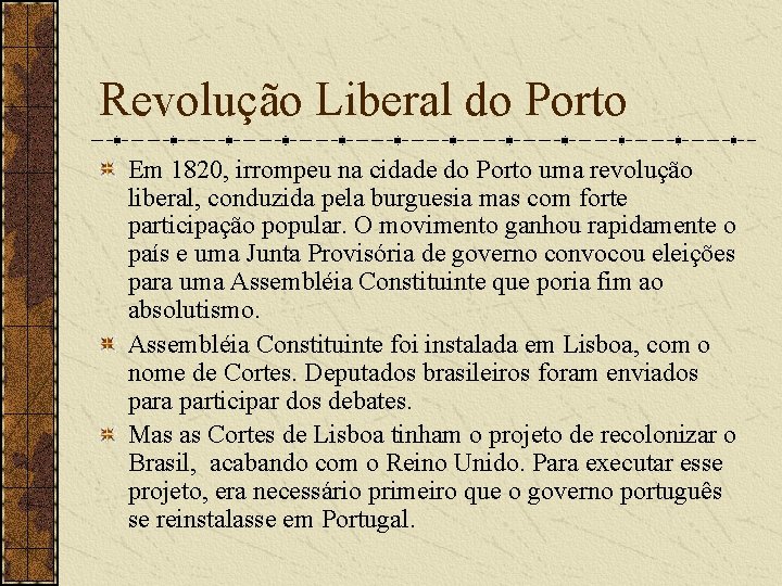Revolução Liberal do Porto Em 1820, irrompeu na cidade do Porto uma revolução liberal,