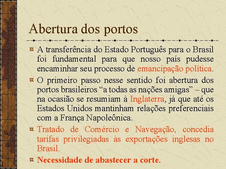 Abertura dos portos A transferência do Estado Português para o Brasil foi fundamental para
