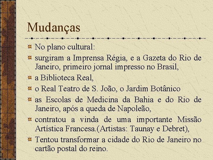 Mudanças No plano cultural: surgiram a Imprensa Régia, e a Gazeta do Rio de