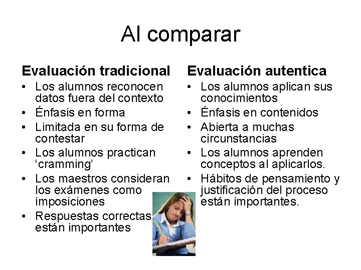 Al comparar Evaluación tradicional Evaluación autentica • Los alumnos reconocen datos fuera del contexto