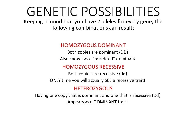 GENETIC POSSIBILITIES Keeping in mind that you have 2 alleles for every gene, the