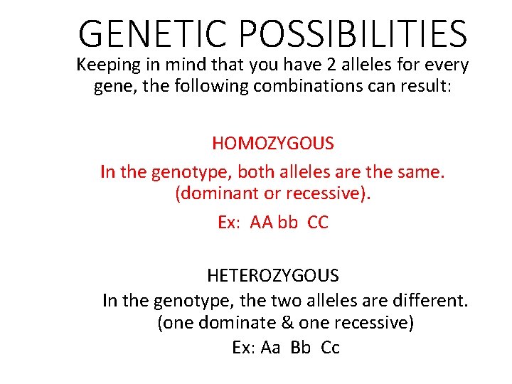 GENETIC POSSIBILITIES Keeping in mind that you have 2 alleles for every gene, the