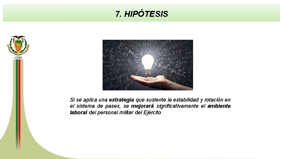 7. HIPÓTESIS Si se aplica una estrategia que sustente la estabilidad y rotación en