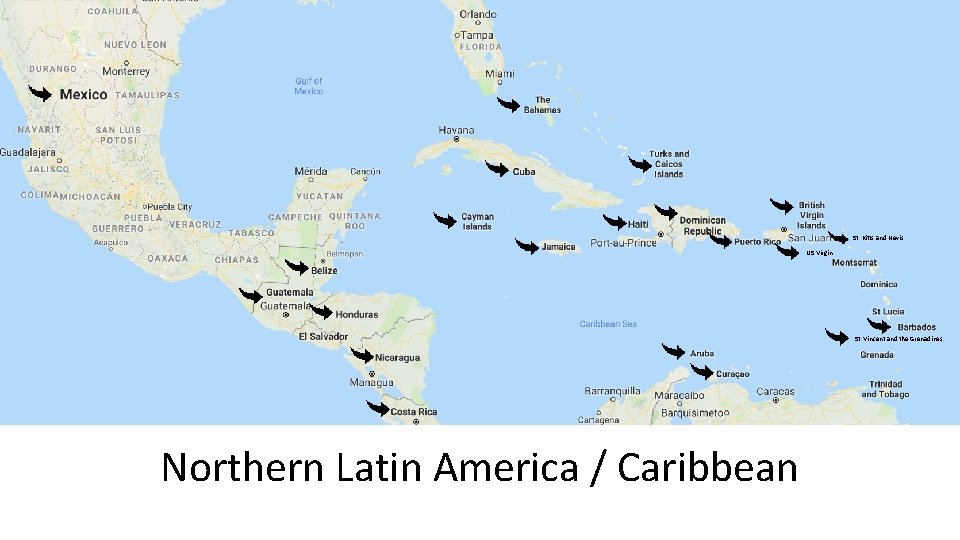 St. Kitts and Nevis US Virgin St. Vincent and the Grenadines Northern Latin America