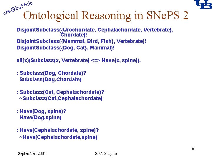 alo @ cse f buf Ontological Reasoning in SNe. PS 2 Disjoint. Subclass({Urochordate, Cephalachordate,